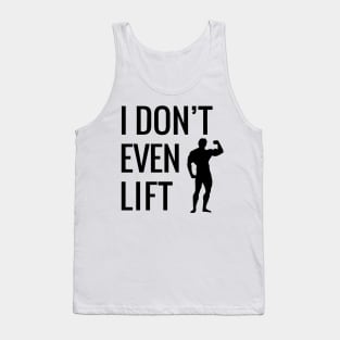 I don't even lift Tank Top